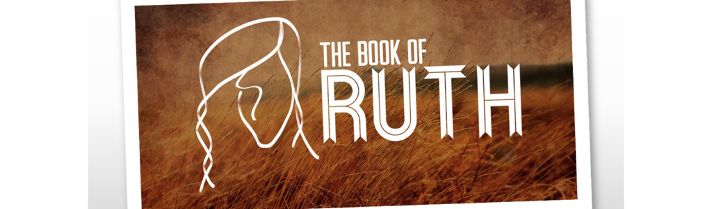 Sermon Series - The Book of Ruth, June 10 - July 1